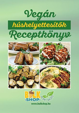 vegán húshelyettesítők receptkönyv vegán húshelyettesítők receptkönyv